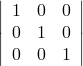  \[ \left| \begin{array}{ccc} 1 & 0 & 0 \\ 0 & 1 & 0 \\ 0 & 0 & 1 \end{array} \right|\] 
